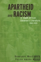 Apartheid And Racism In South African Children'S Literature 1985-1995