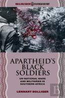 Apartheid'S Black Soldiers