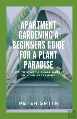 Bertrand.pt - Apartment Gardening A Beginners Guide For A Plant Paradise