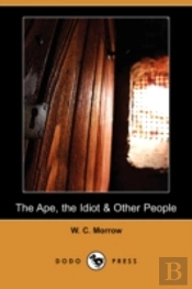 Ape, The Idiot & Other People (Dodo Press)