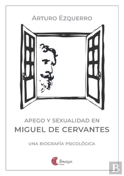 Bertrand.pt - Apego Y Sexualidad En Miguel De Cervantes