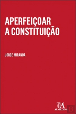 Bertrand.pt - Aperfeiçoar a Constituição