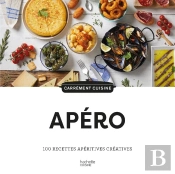 Apéro : 100 Recettes Apéritives Créatives