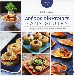 Bertrand.pt - Apéros Dînatoires Sans Gluten ; Classiques, Exotiques, Salés, Sucrés... 50 Recettes Bio !