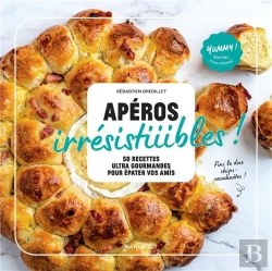 Bertrand.pt - Aperos Irresistiiiibles ! - 60 Recettes Ultra-Gourmandes Pour Epater Vos Amis