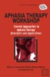 Aphasia Therapy Workshop: Current Approaches To Aphasia Therapy - Principles And Applications
