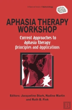 Bertrand.pt - Aphasia Therapy Workshop: Current Approaches To Aphasia Therapy - Principles And Applications