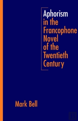 Bertrand.pt - Aphorism In The Francophone Novel Of The Twentieth Century