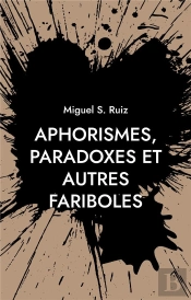 Aphorismes, Paradoxes Et Autres Fariboles
