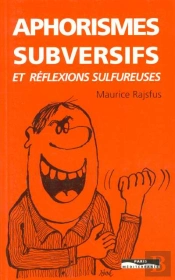 Aphorismes Subversifs Et Réflexions Sulfureuses