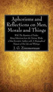Aphorisms And Reflections On Men, Morals And Things