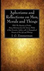 Aphorisms And Reflections On Men, Morals And Things