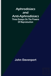 Aphrodisiacs And Anti-Aphrodisiacs: Thre