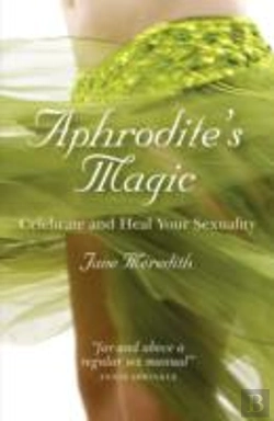 Bertrand.pt - Aphrodite`S Magic Â€“ Celebrate And Heal Your Sexuality