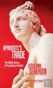 Aphrodite'S Trade: The Hidden History Of