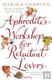 Aphrodite'S Workshop For Reluctant Lovers