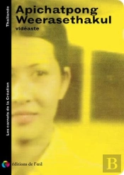 Apichatpong Weerasethakul Videaste, 2002 (Les Carnets De La Creat.)