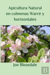 Apicultura Natural En Colmenas Warre Y Horizontales