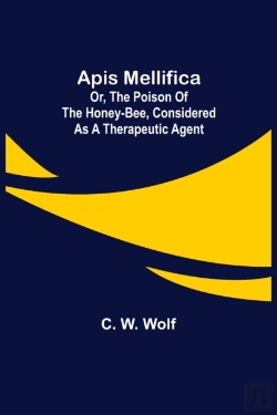 Bertrand.pt - Apis Mellifica  Or, The Poison Of The Ho