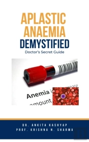 Aplastic Anaemia Demystified: Doctor'S Secret Guide