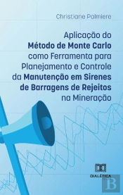 Aplicação Do Método De Monte Carlo Como Ferramenta Para Planejamento E Controle Da Manutenção Em Sirenes De Barragens De Rejeitos Na Mineração