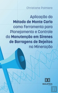 Bertrand.pt - Aplicação Do Método De Monte Carlo Como Ferramenta Para Planejamento E Controle Da Manutenção Em Sirenes De Barragens De Rejeitos Na Mineração
