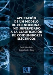 Aplicación De Un Modelo De Red Neuronal No Supervisado A La Clasificación De Consumidores Eléctricos