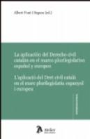 Aplicación Del Derecho Civil Catalán En El Marco Plurilegislativo Español Y Europeo / Aplicació Del