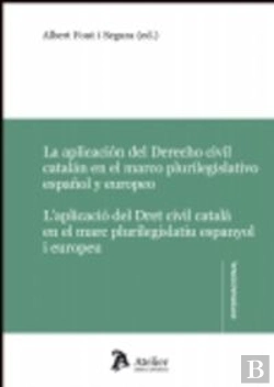 Bertrand.pt - Aplicación Del Derecho Civil Catalán En El Marco Plurilegislativo Español Y Europeo / Aplicació Del