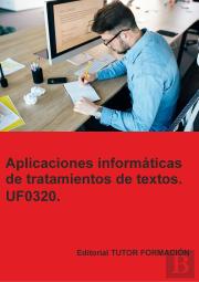 Aplicaciones Informaticas De Tratamiento De Textos. Uf0320.