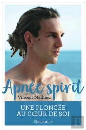 Apnée Spirit ; La Pratique De L'Apnée, Ma Voie Vers La Spiritualité