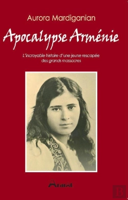 Bertrand.pt - Apocalypse Arménie ; L'Incroyable Histoire D'Une Jeune Rescapée Des Grands Massacres