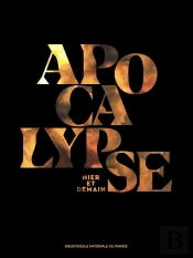 Apocalypse : Hier Et Demain ; Catalogue De L'Exposition