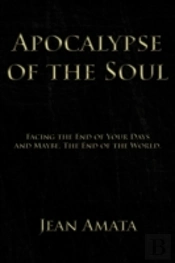 Apocalypse Of The Soul: Facing The End O