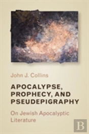 Apocalypse, Prophecy, And Pseudepigraphy