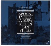 Apocalypses, La Disparition Des Villes - De Dresde A Detroit(1944-2010)