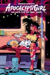 Apocalyptigirl: An Aria For The End Times (Second Edition)