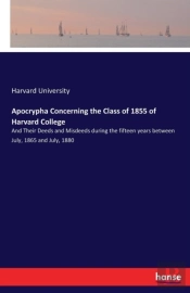 Apocrypha Concerning The Class Of 1855 Of Harvard College