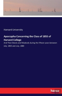 Bertrand.pt - Apocrypha Concerning The Class Of 1855 Of Harvard College