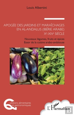 Bertrand.pt - Apogée Des Jardins Et Maraîchages En Al-Andalus (Ibérie Arabe) Xe-Xive Siècle ; Nouveaux Légumes, Fruits Et Épices, Essor De La Cuisine Arabo-Andalouse