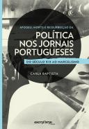 Apogeu Morte e Ressurreição da Política nos Jornais Portugueses
