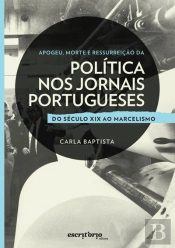Apogeu Morte e Ressurreição da Política nos Jornais Portugueses