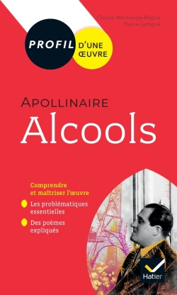 Bertrand.pt - Apollinaire, Alcools ; Toutes Les Clés D'Analyse Pour Le Bac