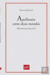 Apollinaire Entre Deux Mondes. Mythocritique Ii : Le Contrepoint Mythique Dans « Alcools »