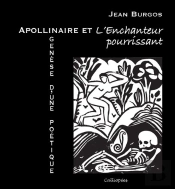Apollinaire Et L'Enchanteur Pourrissant ; Genèse D'Une Poétique