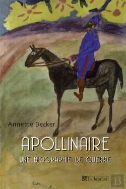 Bertrand.pt - Apollinaire ; Une Biographie De Guerre
