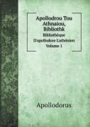 Apollodrou Tou Athnaiou, Bibliothk Bibliotheque D'Apollodore L'Athenien. Volume 1