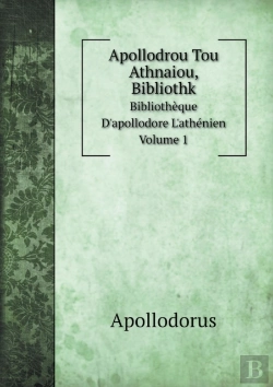 Bertrand.pt - Apollodrou Tou Athnaiou, Bibliothk Bibliotheque D'Apollodore L'Athenien. Volume 1