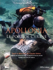 Apollonia, Le Port De Cyrène : Fouilles Sous-Marines De La Mission Archéologique Française De Libye