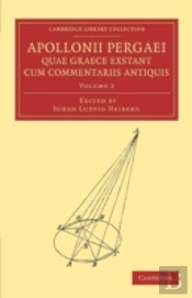 Apollonii Pergaei Quae Graece Exstant Cum Commentariis Antiquis: Volume 2